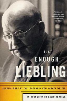 Just Enough Liebling Classic Work by the Legendary New Yorker Writer  9780865477278 Front Cover
