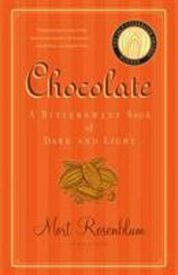 Chocolate A Bittersweet Saga of Dark and Light  9780865477308 Front Cover