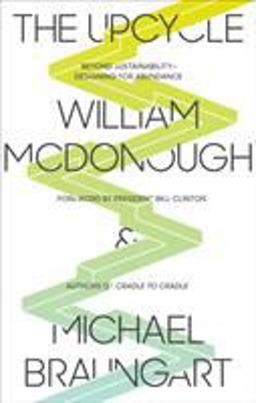 Upcycle Beyond Sustainability--Designing for Abundance  9780865477483 Front Cover