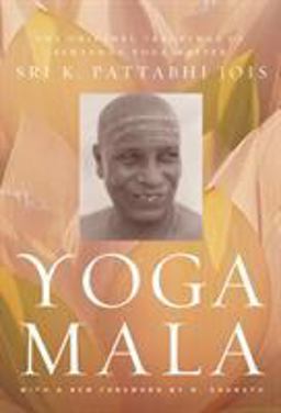Yoga Mala The Original Teachings of Ashtanga Yoga Master Sri K. Pattabhi Jois 2nd 9780865477513 Front Cover