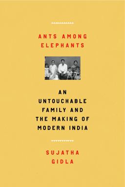 Ants among Elephants An Untouchable Family and the Making of Modern India  9780865478114 Front Cover