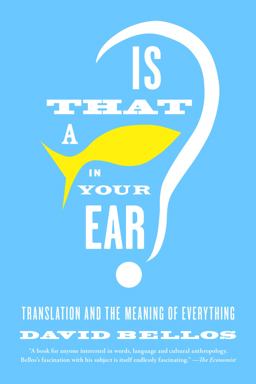 Is That a Fish in Your Ear? Translation and the Meaning of Everything  9780865478763 Front Cover