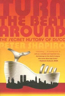 Turn the Beat Around : The Rise and Fall of Disco  9780865479524 Front Cover