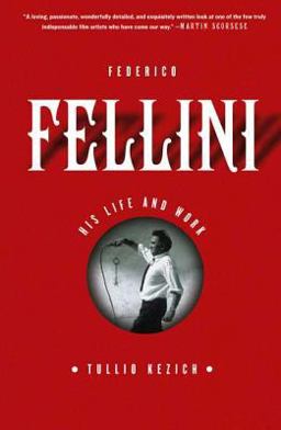 Federico Fellini His Life and Work  9780865479616 Front Cover