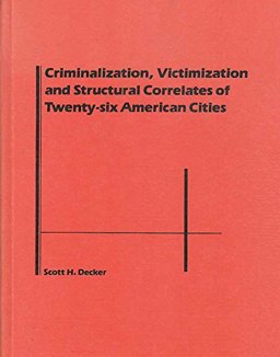 Criminalization, Victimization and Structural Correlates of Twenty Six American Cities