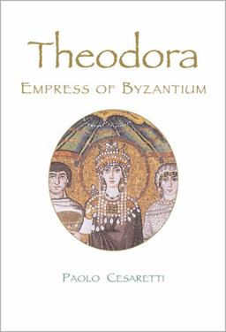 Theodora Empress of Byzantium  9780865652378 Front Cover