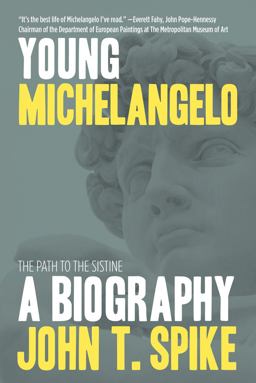 Young Michelangelo: the Path to the Sistine: a Biography