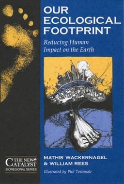 Our Ecological Footprint Reducing Human Impact on the Earth  9780865713123 Front Cover