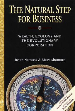Natural Step for Business Wealth, Ecology and the Evolutionary Corporation  9780865713840 Front Cover