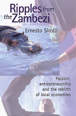 Ripples from the Zambezi Passion, Entrepreneurship, and the Rebirth of Local Economies  9780865713970 Front Cover
