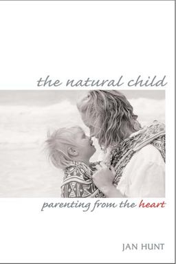 Natural Child Parenting from the Heart  9780865714403 Front Cover
