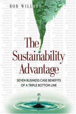 Sustainability Advantage Seven Business Case Benefits of a Triple Bottom Line  9780865714519 Front Cover