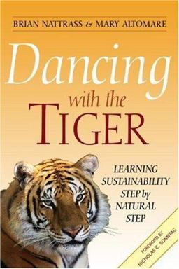 Dancing with the Tiger Learning Sustainability Step by Natural Step  9780865714557 Front Cover