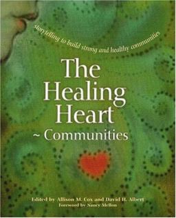 Healing Heart for Communities Storytelling to Build Strong and Healthy Communities  9780865714687 Front Cover
