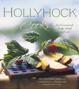 Hollyhock Cooks Food to Nourish Body, Mind and Soil  9780865714885 Front Cover