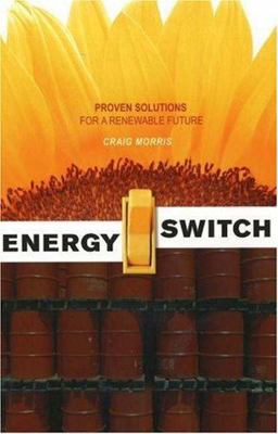 Energy Switch Proven Solutions for a Renewable Future  9780865715592 Front Cover