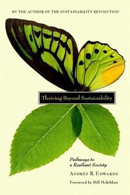 Thriving Beyond Sustainability Pathways to a Resilient Society  9780865716414 Front Cover
