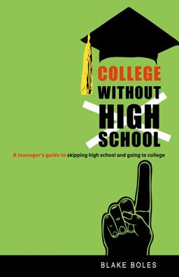 College Without High School A Teenager's Guide to Skipping High School and Going to College  9780865716551 Front Cover