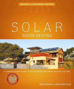 Solar Water Heating--Revised and Expanded Edition A Comprehensive Guide to Solar Water and Space Heating Systems  9780865716681 Front Cover