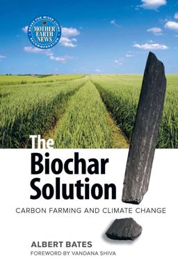 Biochar Solution Carbon Farming and Climate Change  9780865716773 Front Cover
