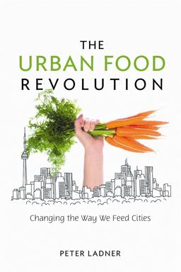 Urban Food Revolution Changing the Way We Feed Cities  9780865716834 Front Cover