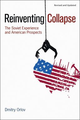 Reinventing Collapse The Soviet Experience and American Prospects-Revised and Updated 2nd 9780865716858 Front Cover