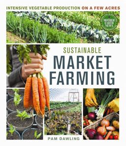 Sustainable Market Farming Intensive Vegetable Production on a Few Acres  9780865717169 Front Cover