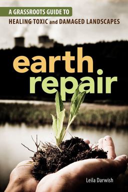 Earth Repair A Grassroots Guide to Healing Toxic and Damaged Landscapes  9780865717299 Front Cover