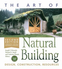 Art of Natural Building - Completely Revised, Expanded and Updated Design, Construction, Resources 2nd 9780865717718 Front Cover