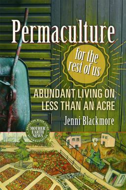Permaculture for the Rest of Us Abundant Living on Less Than an Acre  9780865718104 Front Cover