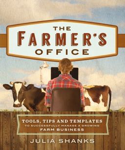 Farmer's Office Tools, Tips and Templates to Successfully Manage a Growing Farm Business  9780865718166 Front Cover