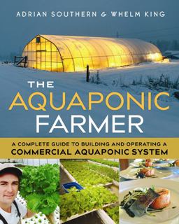 Aquaponic Farmer A Complete Guide to Building and Operating a Commercial Aquaponic System  9780865718586 Front Cover