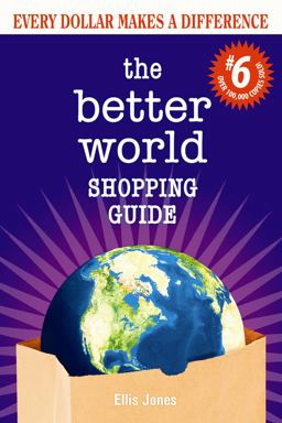 Better World Shopping Guide: 6th Edition Every Dollar Makes a Difference 6th 9780865718623 Front Cover