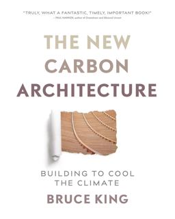 New Carbon Architecture Building to Cool the Climate  9780865718685 Front Cover