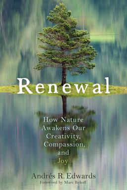 Renewal How Nature Awakens Our Creativity, Compassion, and Joy  9780865718807 Front Cover