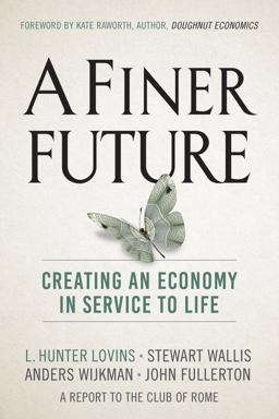 Finer Future Creating an Economy in Service to Life  9780865718982 Front Cover