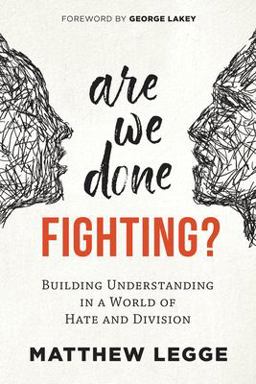 Are We Done Fighting? Building Understanding in a World of Hate and Division  9780865719088 Front Cover
