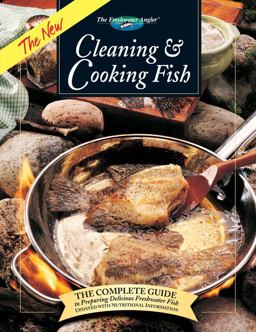 New Cleaning and Cooking Fish The Complete Guide to Preparing Delicious Freshwater Fish  9780865730960 Front Cover
