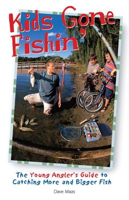 Kids Gone Fishin' The Young Angler's Guide to Catching More and Bigger Fish  9780865731295 Front Cover