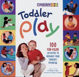 Toddler Play 100 Fun-Filled Activities to Maximize Your Toddler's Potential  9780865734357 Front Cover