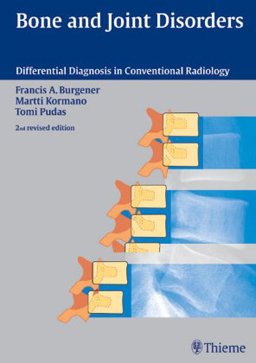 Bone and Joint Disorders : Conventional Radiologic Differential Diagnosis 1st 9780865776739 Front Cover