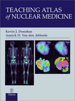 Teaching Atlas of Nuclear Medicine  9780865777750 Front Cover