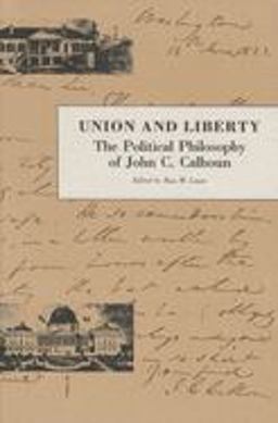 Union and Liberty The Political Philosophy of John C. Calhoun  9780865971035 Front Cover