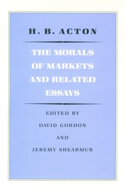 The Morals of Markets and Related Essays