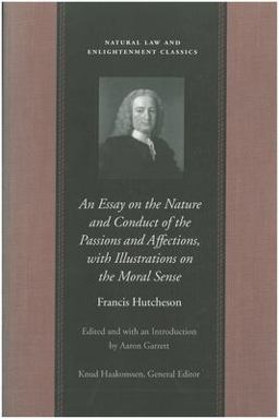 Essay on the Nature and Conduct of the Passions and Affections, with Illustrations on the Moral Sense  9780865973879 Front Cover