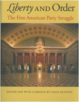 Liberty and Order The First American Party Struggle  9780865974180 Front Cover