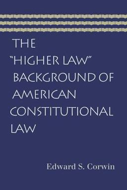 "HIGHER LAW" BACKGROUND of AMERICAN CONSTITUTIONAL LAW  9780865976955 Front Cover
