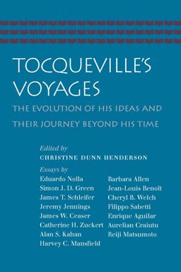 Tocqueville's Voyages The Evolution of His Ideas and Their Journey Beyond His Time  9780865978706 Front Cover