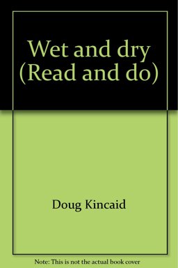 Wet and Dry Wet and Dry