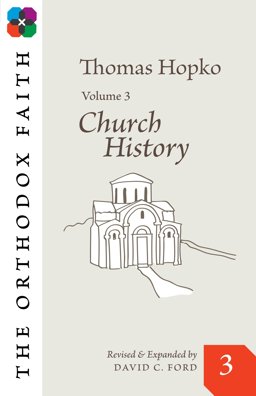 The Orthodox Faith: Church History  9780866420839 Front Cover